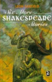 book cover of Six More Shakespeare Stories (Supporting the teaching of Shakespeare) by Leon Garfield