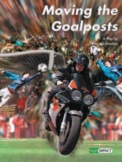 book cover of Moving the Goalposts: A Play (High Impact) by Farrukh Dhondy