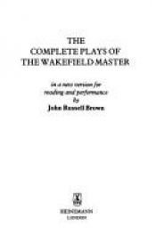 book cover of The Complete Plays of the Wakefield Master by John Russell Brown