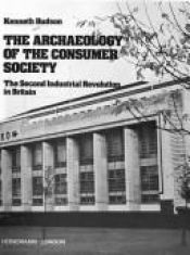 book cover of The Archaeology of the Consumer Society by Kenneth Hudson