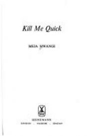 book cover of Kill Me Quick by Meja Mwangi