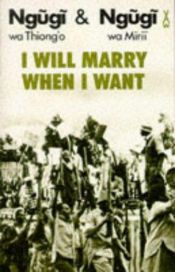 book cover of I will marry when I want by Ngugi wa Thiong'o