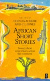 book cover of African Short Stories: A Collection of Contemporary African Writing by Чинуа Ачебе