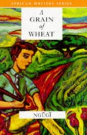 book cover of Grain of Wheat Classic Edition by Ngugi wa Thiong'o