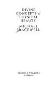 book cover of Divine concepts of physical beauty by Michael Bracewell