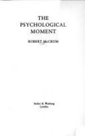 book cover of The Psychological Moment by Robert McCrum