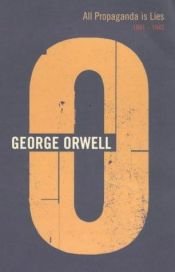 book cover of All Propaganda Is Lies by Джордж Оруэлл
