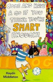 book cover of If You Think You're Smart Enough (Come & Have a Go) by Haydn Middleton