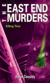 book cover of Killing Time (East End Murders) by Anne Cassidy