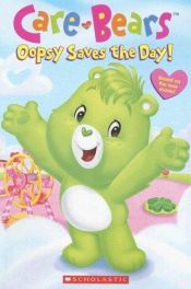 book cover of Oopsy Saves The Day (Care Bears Movie Reader) by Sonia Sander