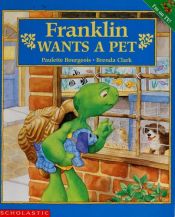 book cover of Franklin Wants A Pet (Franklin) by Paulette Bourgeois