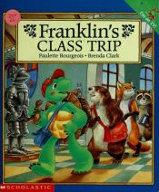 book cover of Franklin's class trip by Paulette Bourgeois