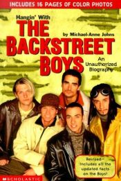 book cover of Hangin' With the Backstreet Boys: An Unauthorized Biography by Michael-Anne Johns