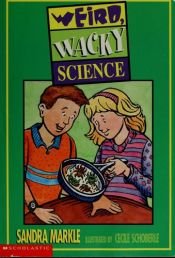 book cover of Weird, Wacky Science by Sandra Markle