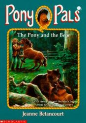 book cover of The pony and the bear: Pony Pals #23 by Jeanne Betancourt