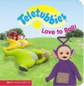 book cover of Love to Roll: Padded Mini Book (Teletubbies, 1) by scholastic