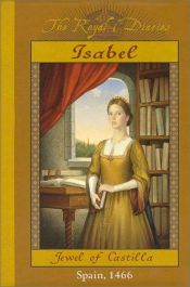 book cover of Isabel, Jewel of Castilla: Spain, 1466 (The Royal Diaries Series) by Carolyn Meyer