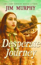 book cover of Desperate Journey by Jim Murphy