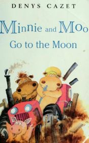 book cover of Minnie and Moo Go to the Moon (Minnie and Moo) by Denys Cazet