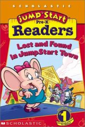 book cover of Jumpstart Pre-k Early Reader : Lost And Found In Jumpstart Town (Jumpstart) by Joan Holub