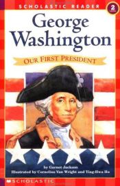 book cover of George Washington, Our First President (Hello Reader! -- Level 2) by Garnet Jackson