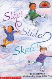 book cover of Slip, Slide, Skate! by Gail Herman