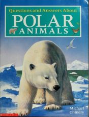 book cover of Questions and Answers About Polar Animals by Michael Chinery