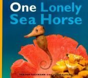 book cover of One Lonely Seahorse by Joost Elffers