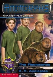 book cover of Animorphs: #47 The Resistance by K. A. Applegate