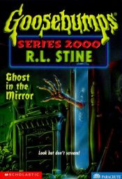 book cover of Ghost in the Mirror (Goosebumps Series 2000, No 25) by R. L. Stine