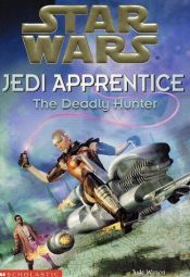 book cover of The Deadly Hunter (Star Wars: Jedi Apprentice) by Jude Watson