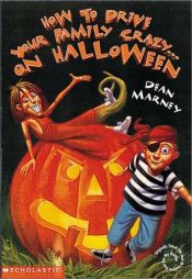 book cover of How To Drive Your Family Crazy On Halloween by Dean Marney