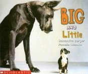 book cover of Big And Little by Samantha Berger