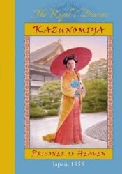 book cover of the Royal Diaries, Kazunomina, Prisoner of Heaven, 1st, First Edition by Kathryn Laskyová