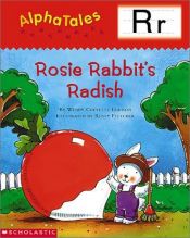 book cover of Alpha Tales (Letter R: Rosey Rabbit¹s Radish) (Grades PreK-1) by Wendy Cheyette Lewison