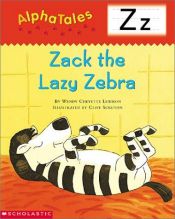 book cover of Alpha Tales (Letter Z: Zack the Lazy Zebra) (Grades PreK-1) by Wendy Cheyette Lewison