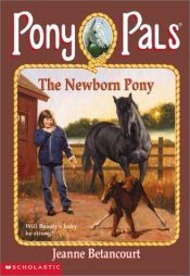 book cover of The Newborn Pony (Pony Pals #28) by Jeanne Betancourt