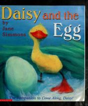 book cover of Daisy and the Egg (The companion to Come Along, Daisy) by Jane Simmons