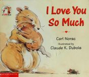 book cover of I Love You So Much by Carl Norac