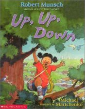 book cover of Up, Up, Down by Robert Munsch