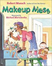 book cover of Makeup Mess-PR by Robert Munsch