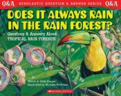 book cover of Does it Always Rain in the Rain Forest (Scholastic Question & Answer) by Melvin Berger