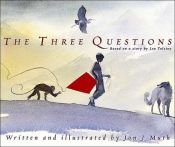 book cover of The three questions : based on a story by Leo Tolstoy by Jon J Muth