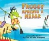 book cover of Froggy Aprende a Nadar (Froggy Learns to Swim) by Jonathan London