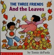 book cover of The Three Friends and the Leaves by Tomie dePaola