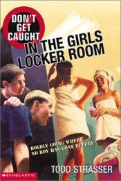 book cover of Don't get caught in the girls locker room by Todd Strasser