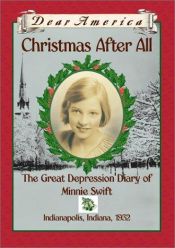 book cover of Dear America Series - Christmas After All: The Great Depression Diary of Minnie Swift, Indianapolis, Indiana 1932 by Kathryn Lasky