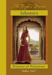 book cover of Jahanara, Princess of Princesses by Kathryn Lasky
