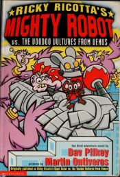book cover of Ricky Ricotta's Mighty Robot vs. the Voodoo Vultures from Venus (Ricky Ricotta, No. 3) by Dav Pilkey