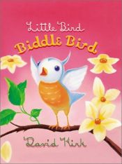 book cover of Little Bird, Biddle Bird by David Kirk